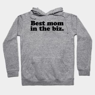 Best mom in the biz. [Black Ink] Hoodie